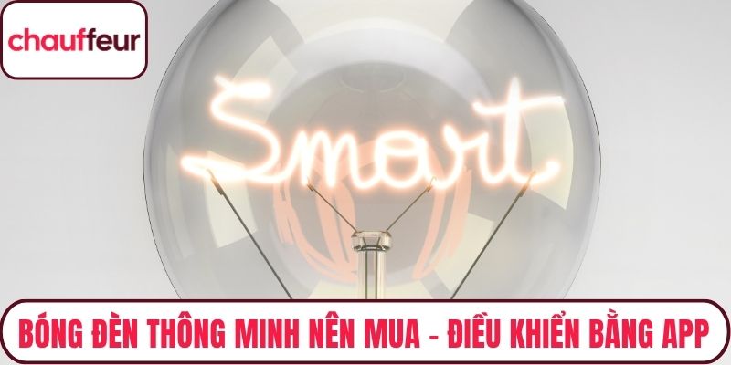 Bóng Đèn Thông Minh Nên Mua – Dễ Dàng Điều Khiển Bằng App