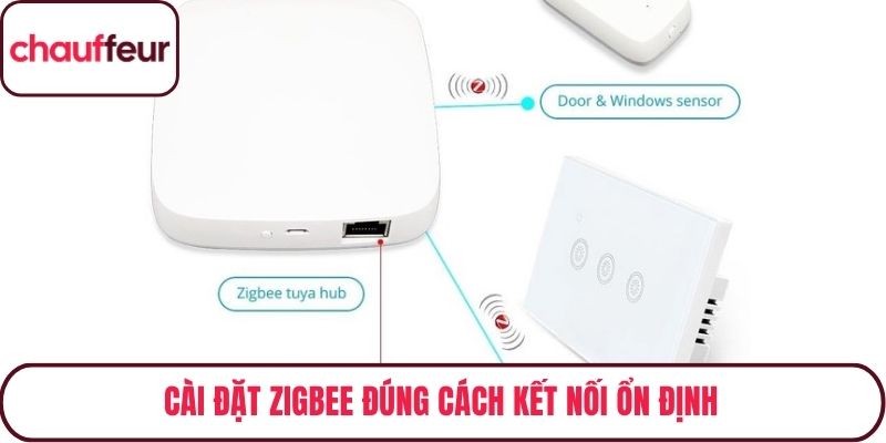 Cài đặt zigbee đúng cách kết nối ổn định