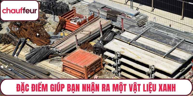 Đặc điểm giúp bạn nhận ra một vật liệu xanh