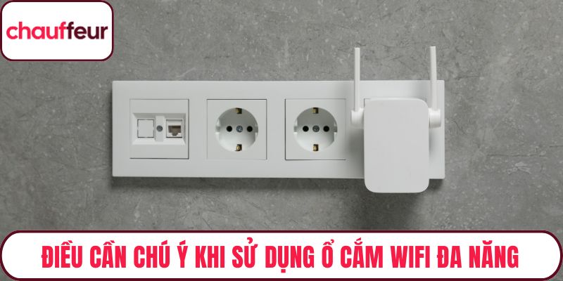 Điều cần chú ý khi sử dụng ổ cắm wifi đa năng