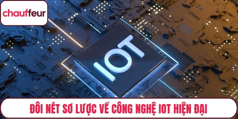 Đôi nét sơ lược về công nghệ IoT hiện đại