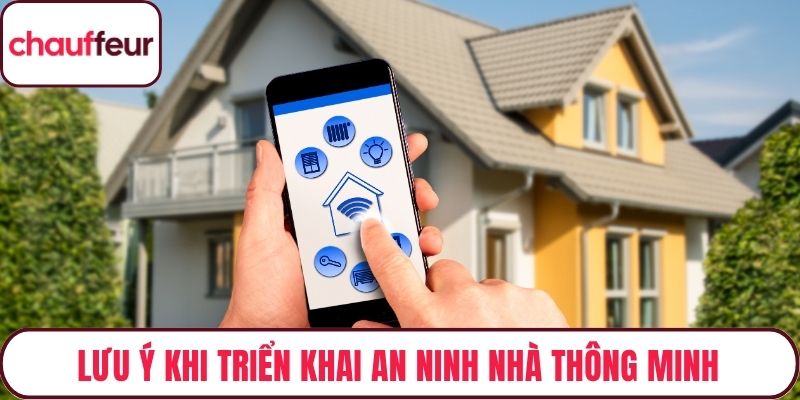 Lưu ý khi triển khai an ninh nhà thông minh