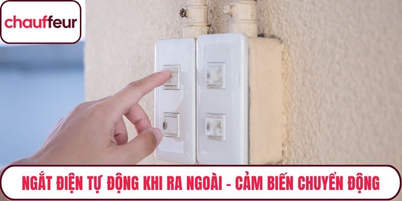 Ngắt Điện Tự Động Khi Ra Ngoài – Cảm Biến Chuyển Động