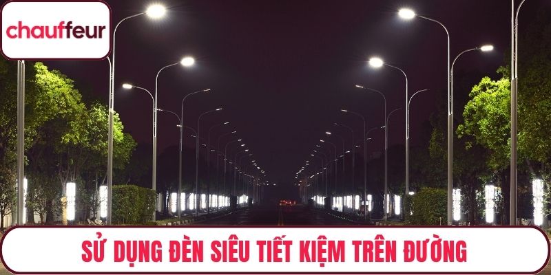 Sử dụng đèn siêu tiết kiệm trên đường
