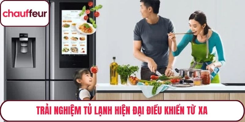 Trải nghiệm tủ lạnh hiện đại điều khiển từ xa