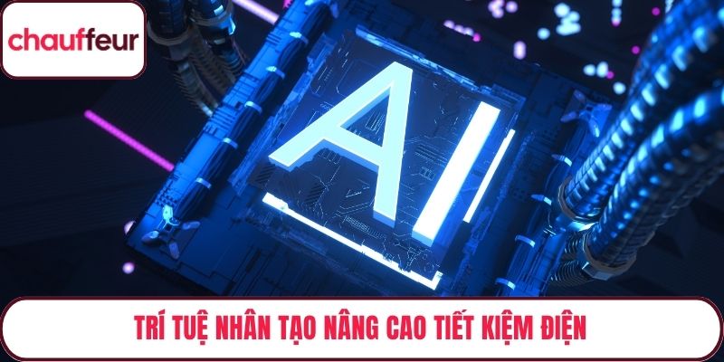 Trí tuệ nhân tạo nâng cao tiết kiệm điện