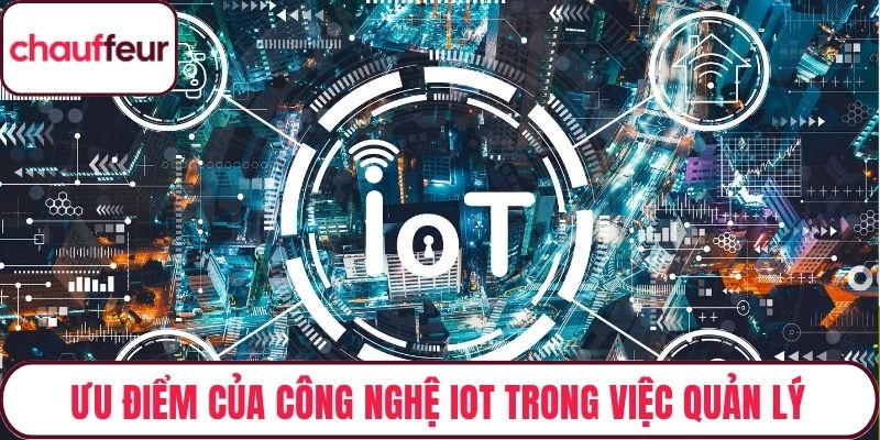 Ưu điểm của công nghệ IoT trong việc quản lý